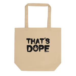 That's Dope – Eco Tote Bag